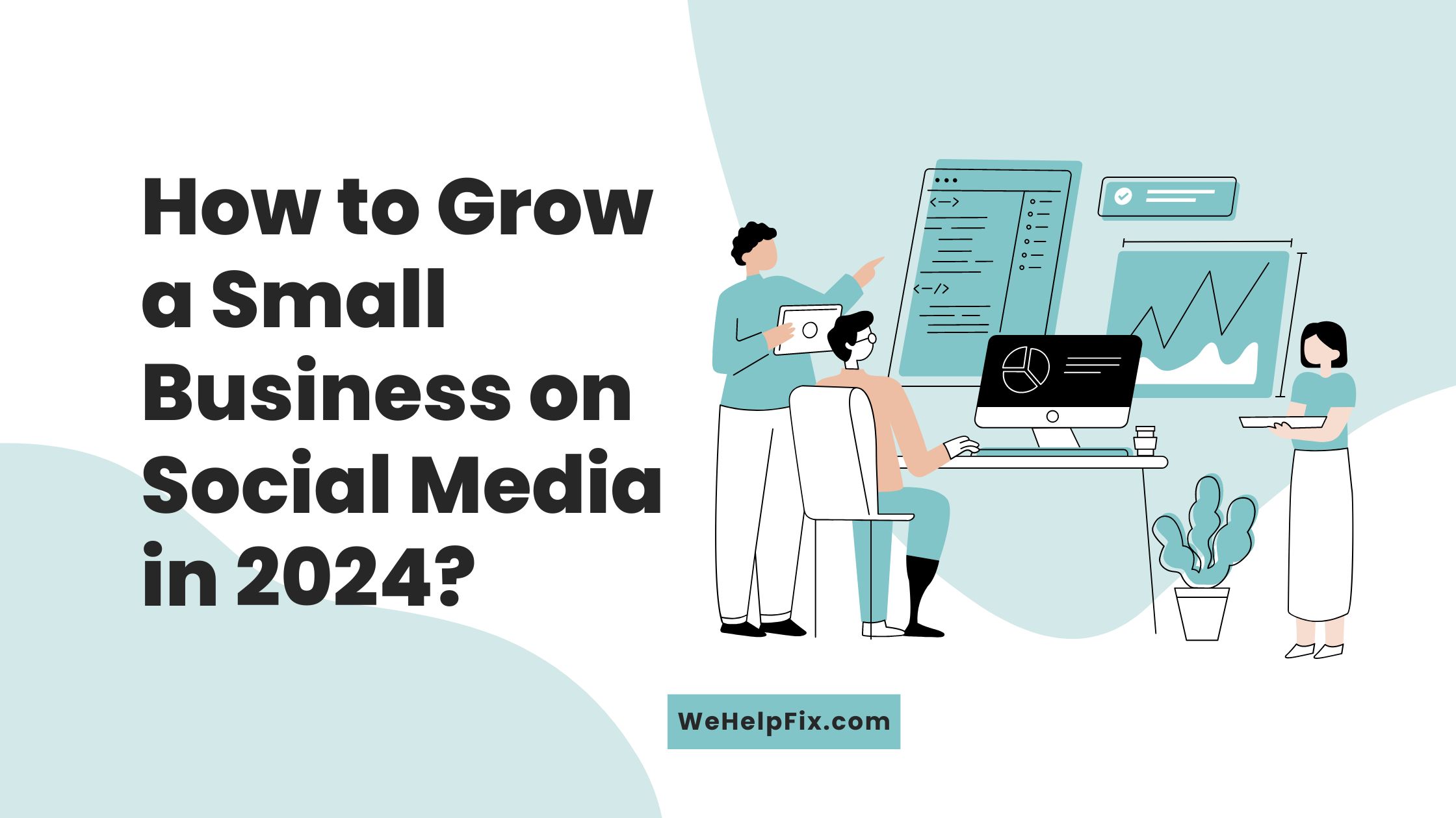 How to Grow a Small Business on Social Media in 2024