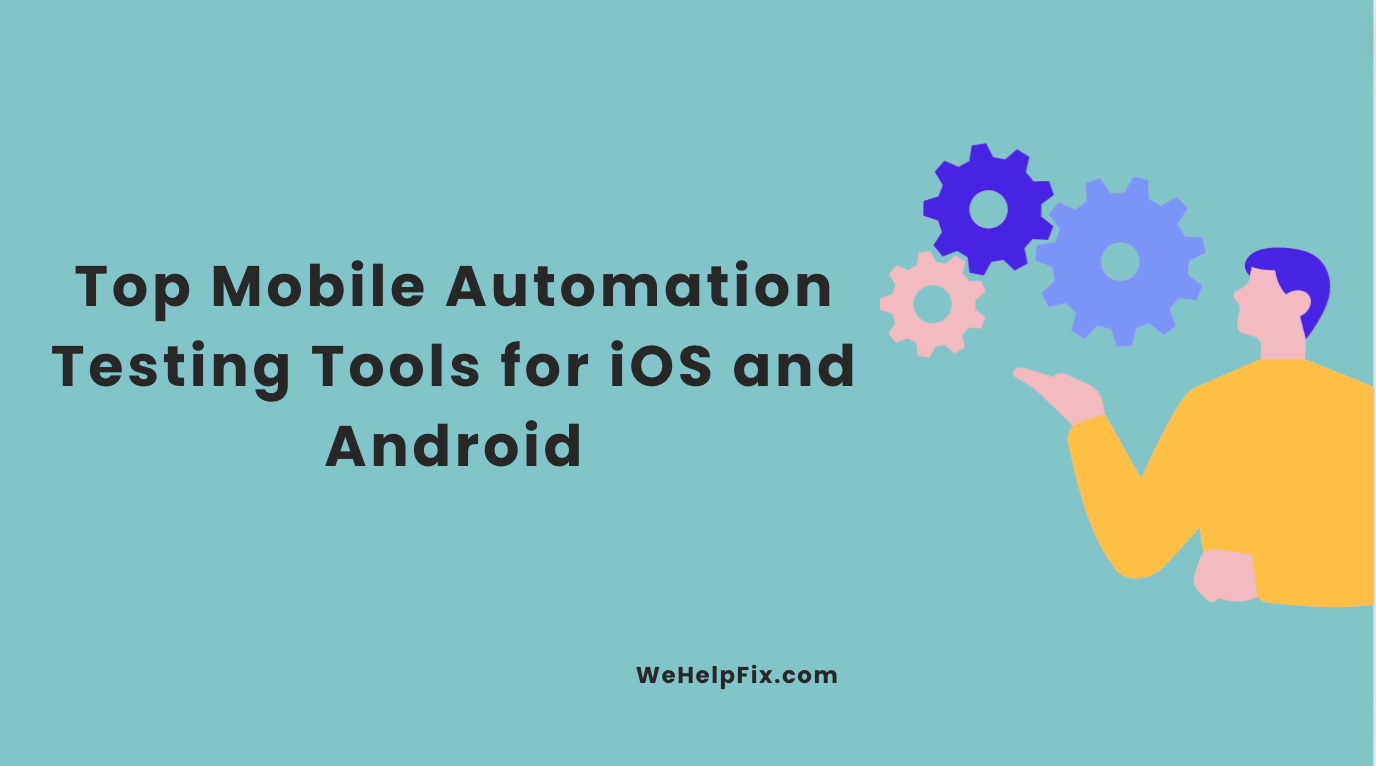 Top Mobile Automation Testing Tools for iOS and Android