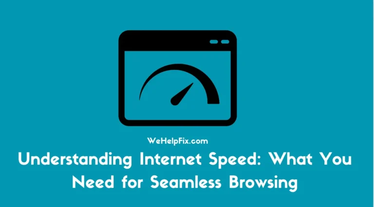 Understanding Internet Speed: What You Need for Seamless Browsing