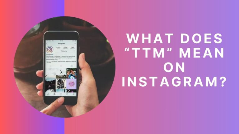 What Does TTM Mean on Instagram?