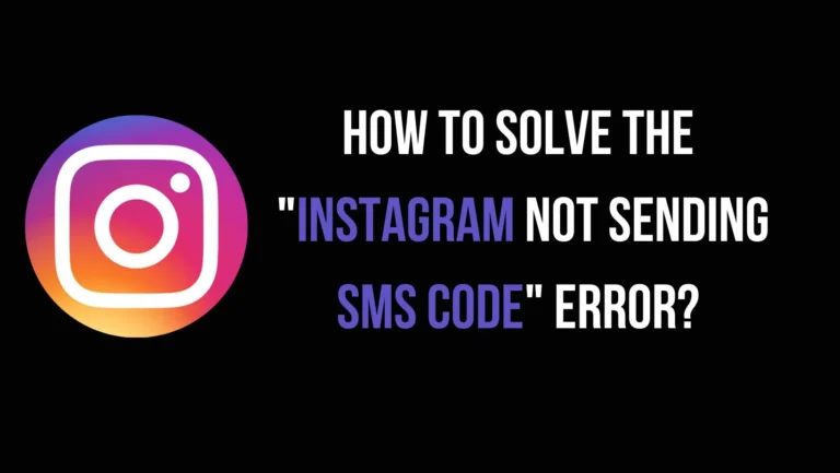 How to solve the “Instagram not sending SMS code” error?
