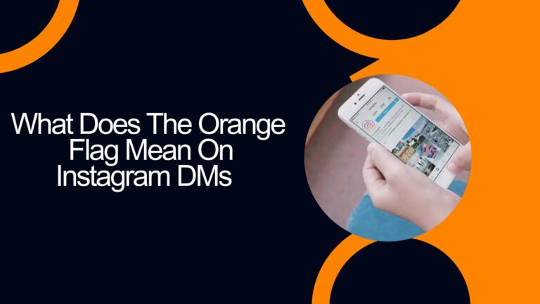 What Does The Orange Flag Mean On Instagram DMs?