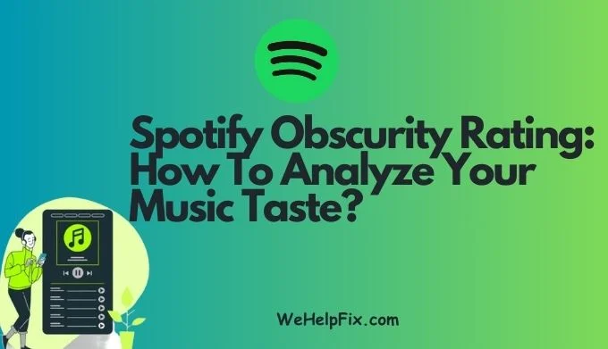Spotify Obscurity Rating: How To Analyze Your Music Taste?