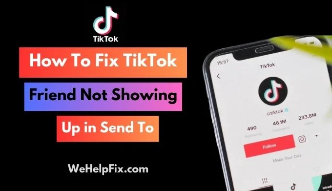 TikTok Friend Not Showing Up in Send To? [Fixed]