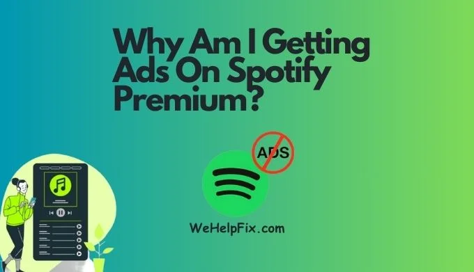 Why Am I Getting Ads On Spotify Premium?