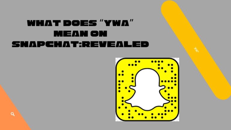 What Does YWA Mean on Snapchat: Revealed?