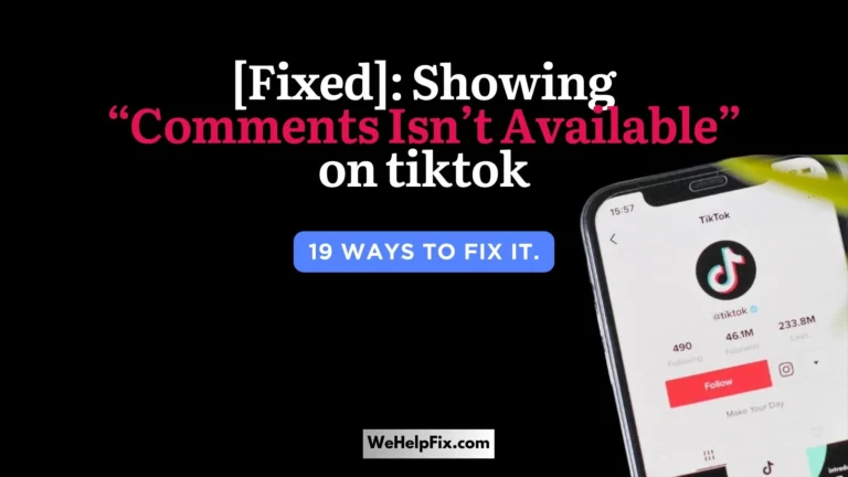 [Fixed]: Showing “Comment Isn’t Available” On TikTok.